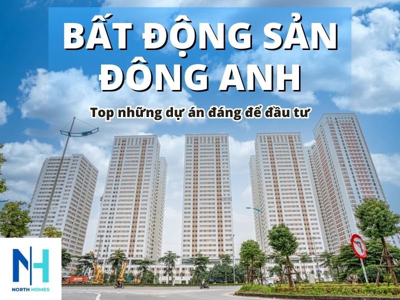 Top những dự án bất động sản ở Đông Anh đáng để đầu tư.