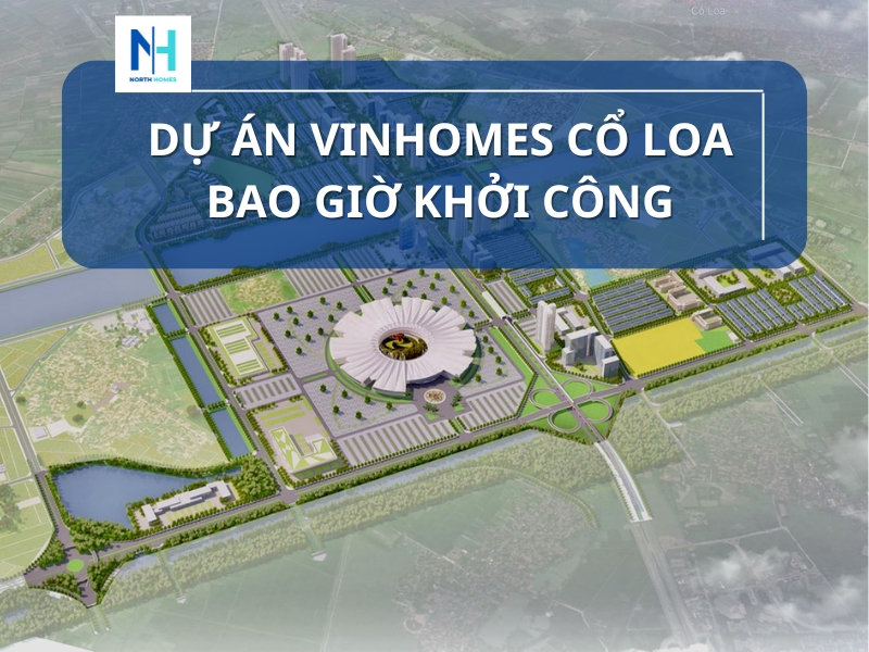 Dự Án Vinhomes Cổ Loa Bao Giờ Khởi Công