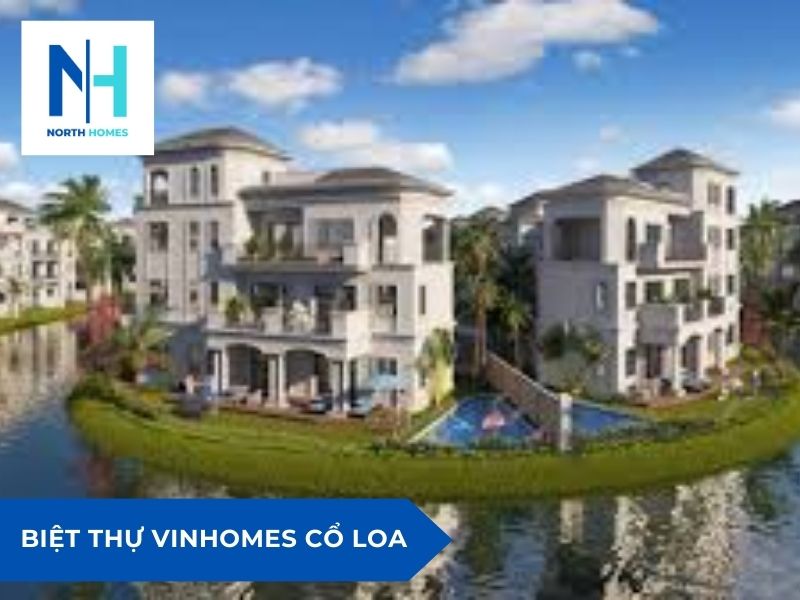 Biệt thự Vinhomes Cổ Loa - Đẳng cấp giới thượng lưu