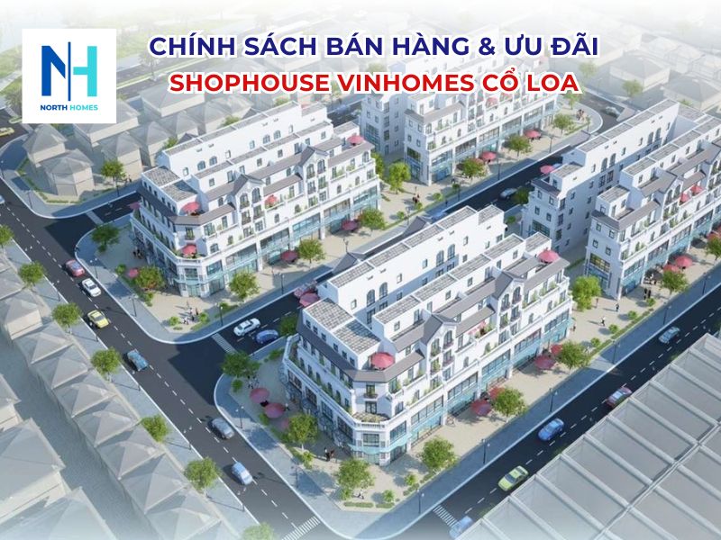 Chính sách mua hàng và ưu đãi khi mua Shophouse Vinhomes Cổ Loa