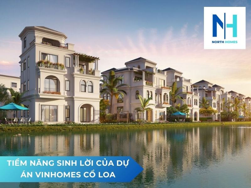 Tiềm năng sinh lời của dự án Vinhomes Cổ Loa
