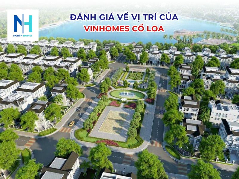 Đánh giá về vị trí Vinhomes Cổ Loa