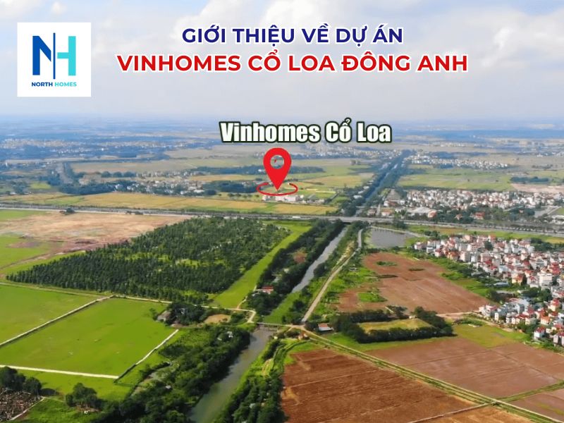 Giới thiệu về dự án Vinhomes Cổ Loa