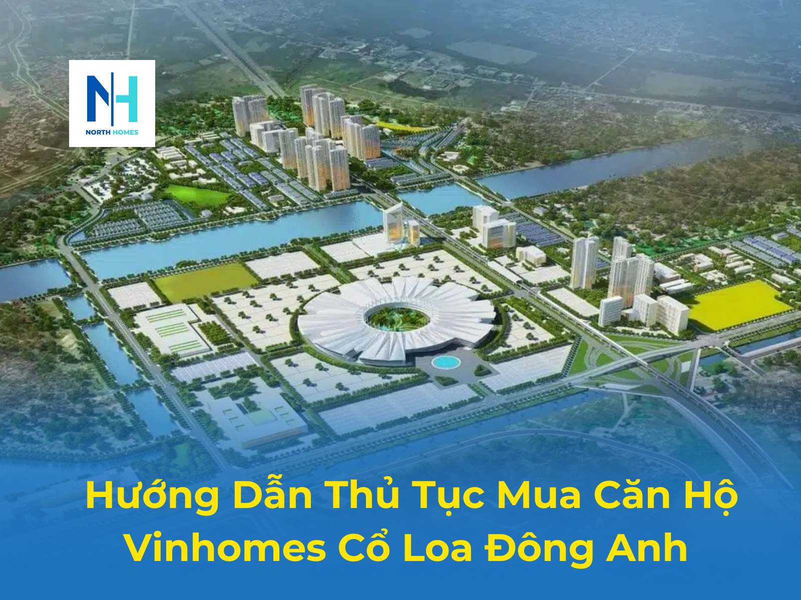 Hướng dẫn thủ tục mua căn hộ Vinhomes Cổ Loa Đông Anh