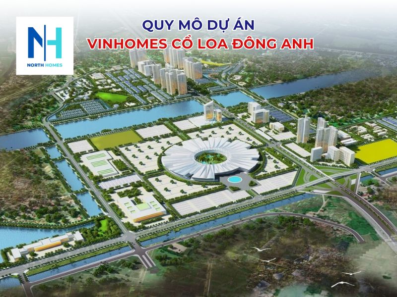 Quy mô dự án Vinhomes Cổ Loa