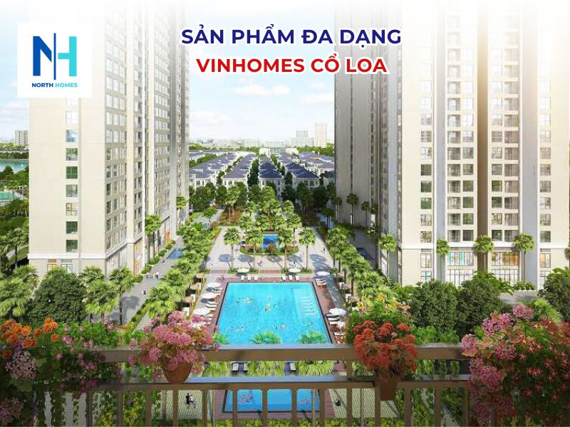 Sản phẩm Vinhomes Cổ Loa đa dạng