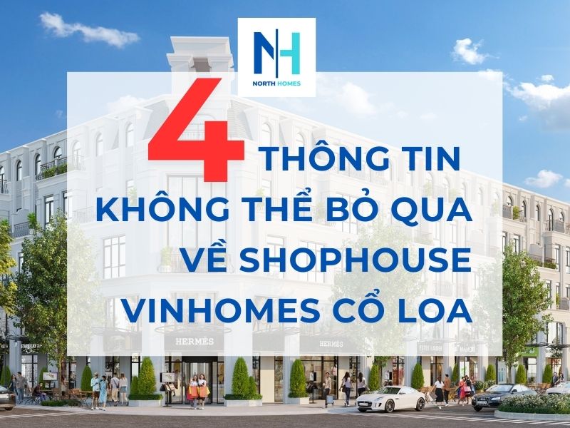 4 Thông Tin Không Thể Bỏ Qua Về Shophouse Vinhomes Cổ Loa