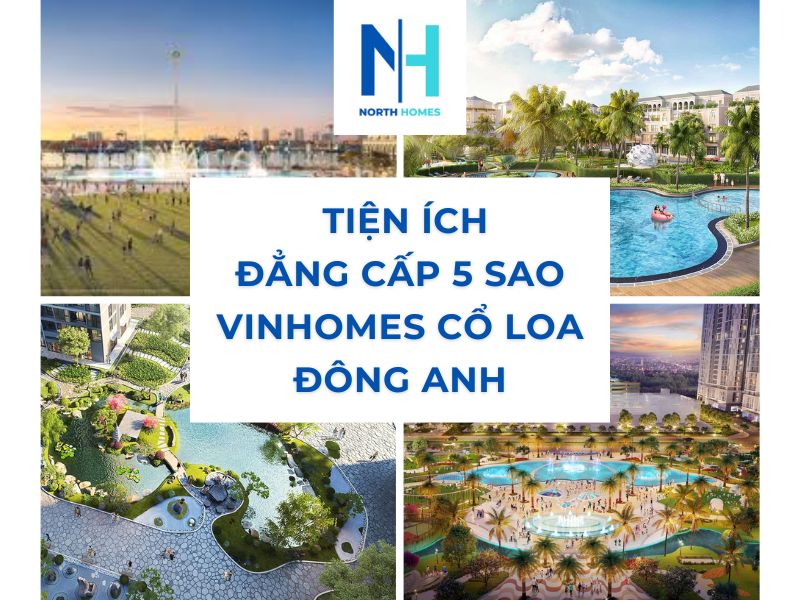 Sở Hữu Những Tiện Ích Vinhomes Cổ Loa Đông Anh Đẳng Cấp 5 Sao