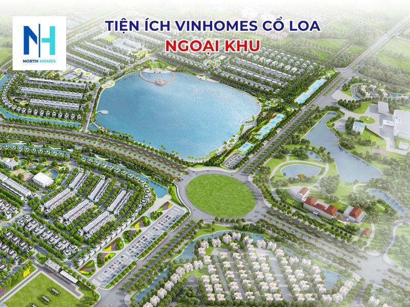 Tiện ích Vinhomes Cổ loa ngoại khu 
