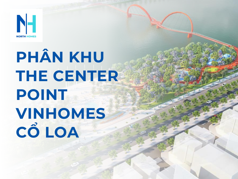 Thông tin Phân Khu The Center Point Vinhomes Cổ Loa Đông Anh