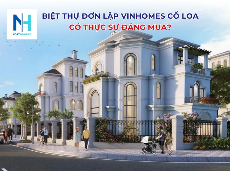 Biệt thự đơn lập Vinhomes Cổ Loa có đáng mua?