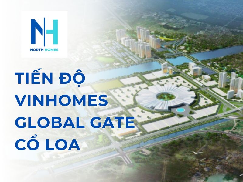 Tiến độ Vinhomes Global Gate