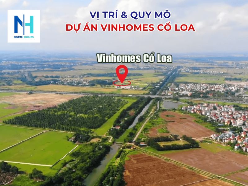 Vị trí và quy mô của dự án Vinhomes Cổ Loa