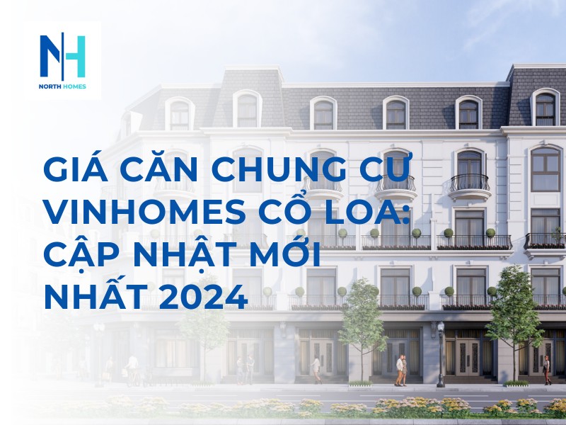 Giá Căn Chung Cư Vinhomes Cổ Loa: Cập Nhật Mới Nhất 2024