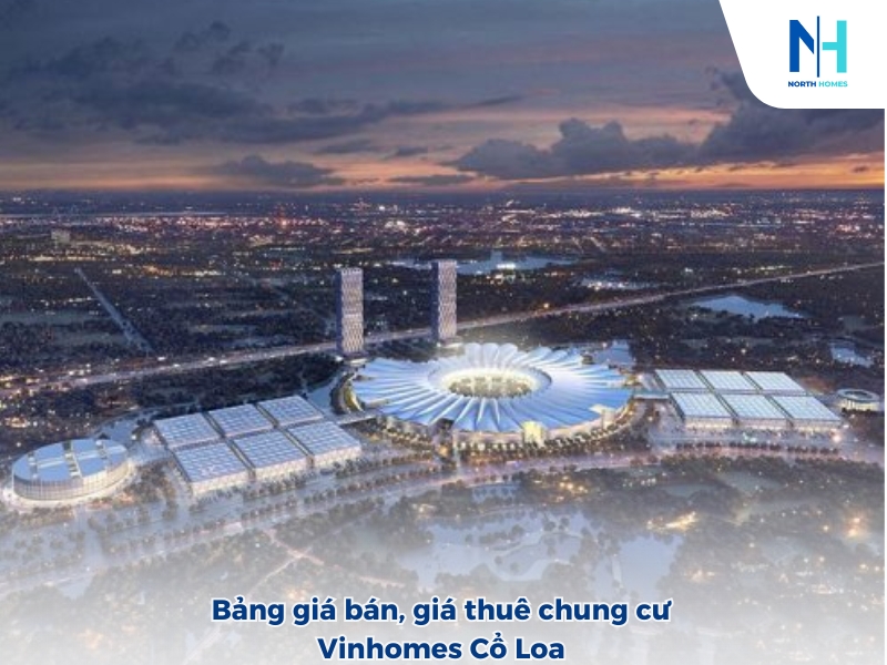 Bảng giá bán, giá thuê chung cư Vinhomes Cổ Loa