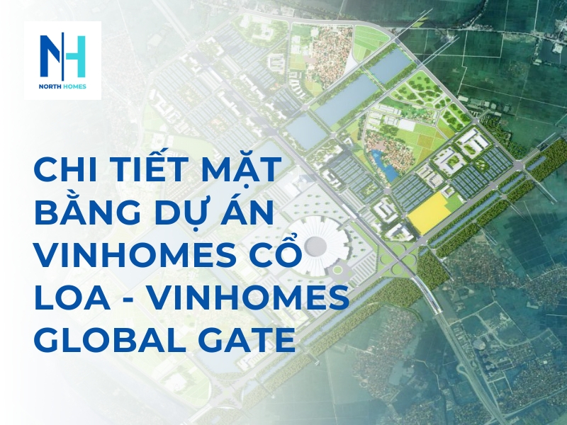 Chi Tiết Mặt Bằng Dự Án Vinhomes Cổ Loa - Vinhomes Global Gate