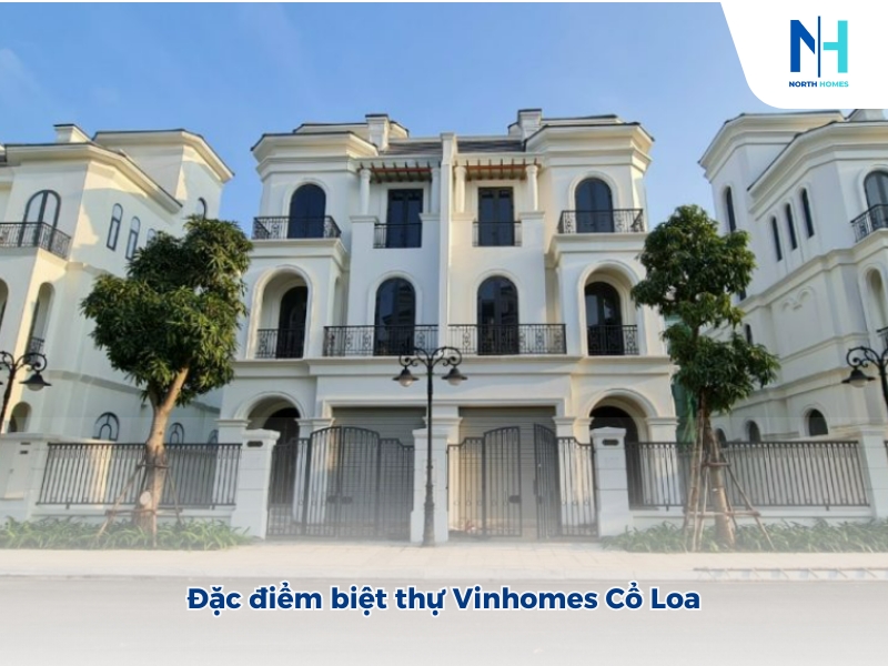 Đặc điểm biệt thự Vinhomes Cổ Loa