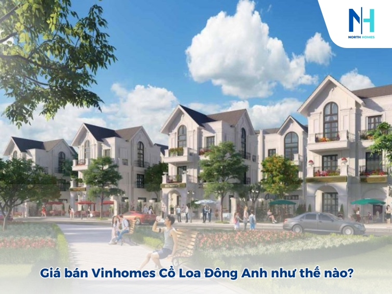 Giá bán Vinhomes Cổ Loa Đông Anh như thế nào
