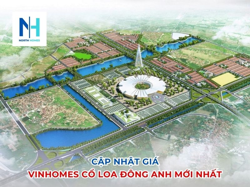Cập Nhật Giá Vinhomes Cổ Loa Đông Anh Mới Nhất