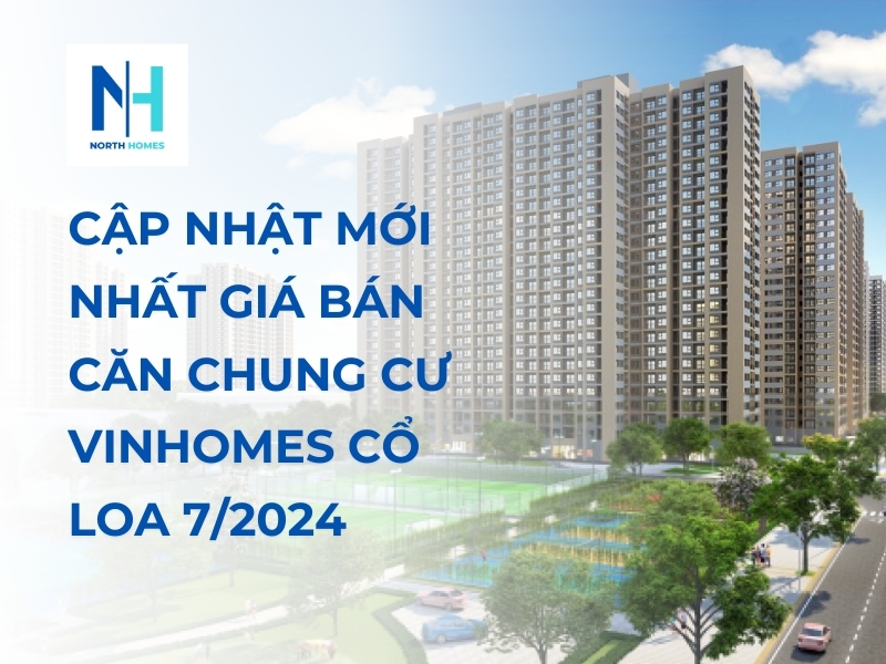 Cập Nhật Mới Nhất Giá Bán Căn Chung Cư Vinhomes Cổ Loa 7/2024