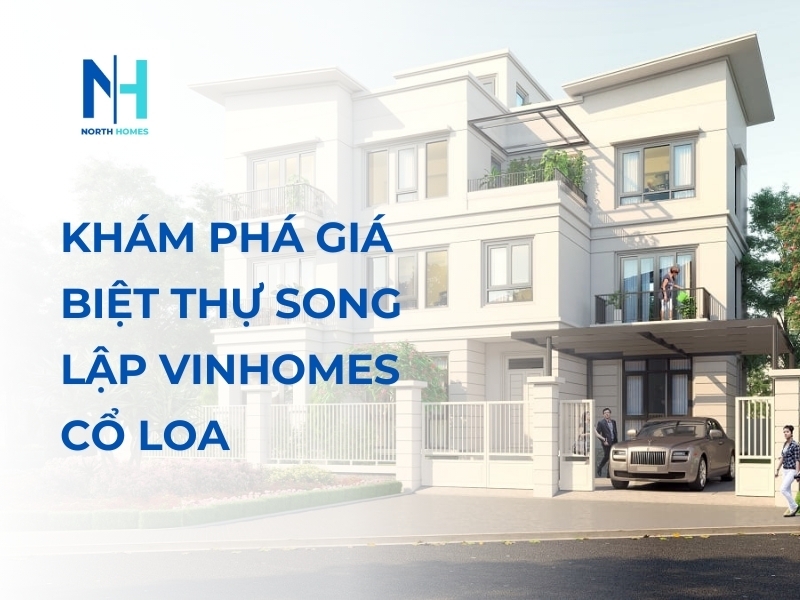 Khám Phá Giá Biệt Thự Đơn Lập Vinhomes Cổ Loa Đông Anh Hà Nội
