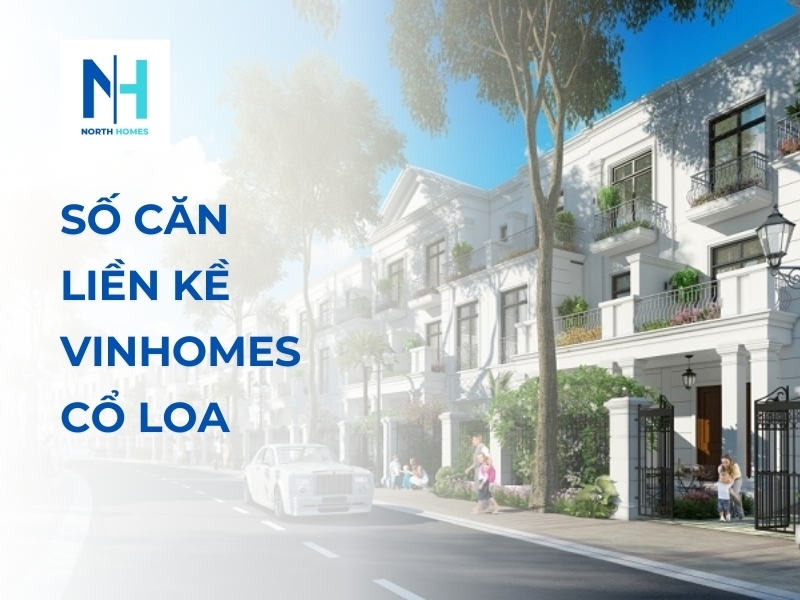Số Căn Liền Kề Vinhomes Cổ Loa