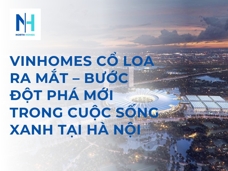 Vinhomes Cổ Loa Ra Mắt