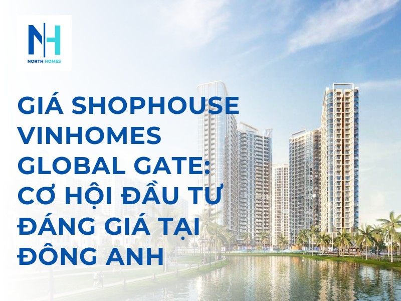 Giá shophouse Vinhomes Global Gate