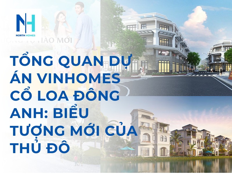 Tổng Quan Dự Án Vinhomes Cổ Loa Đông Anh