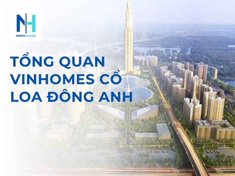 Tổng Quan Vinhomes Cổ Loa Đông Anh