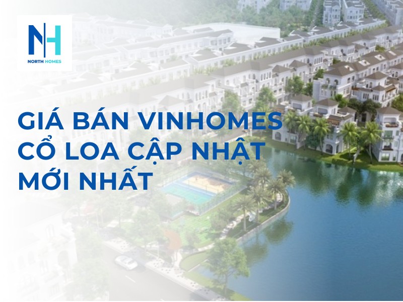 Giá Bán Vinhomes Cổ Loa Cập Nhật Mới Nhất