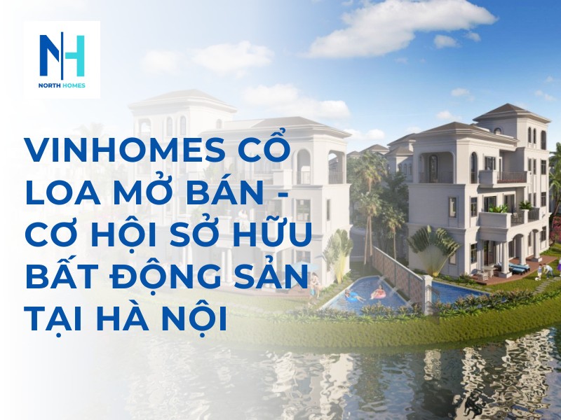 Vinhomes Cổ Loa Mở Bán