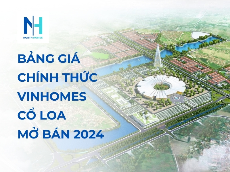 Bảng Giá Chính Thức Vinhomes Cổ Loa Mở Bán 2024