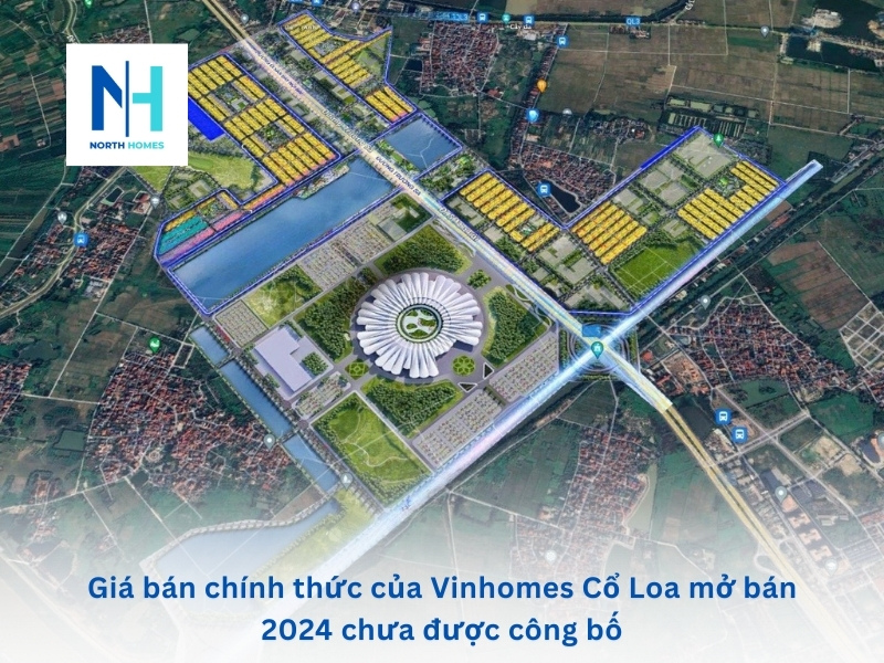 Giá bán chính thức của Vinhomes Cổ Loa mở bán 2024 chưa được công bố