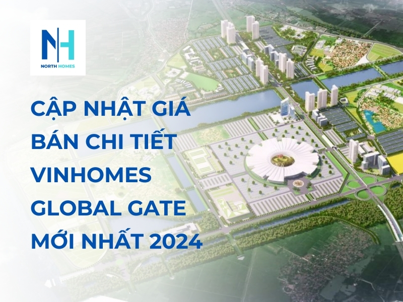 Cập Nhật Giá Bán Chi Tiết Vinhomes Global Gate Mới Nhất 2024
