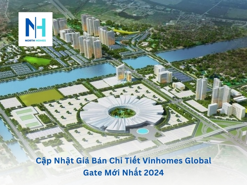 Cập Nhật Giá Bán Chi Tiết Vinhomes Global Gate Mới Nhất 2024