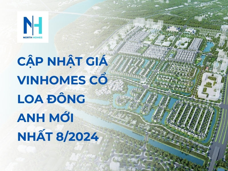 Cập Nhật Giá Vinhomes Cổ Loa Đông Anh Mới Nhất 8/2024