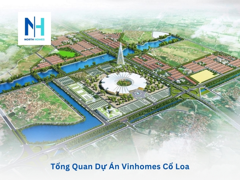 Tổng Quan Dự Án Vinhomes Cổ Loa