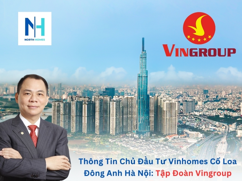 Thông Tin Chủ Đầu Tư Vinhomes Cổ Loa Đông Anh Hà Nội: Tập Đoàn Vingroup