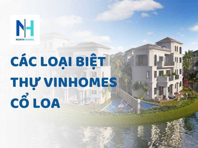 Các Loại Biệt Thự Vinhomes Cổ Loa