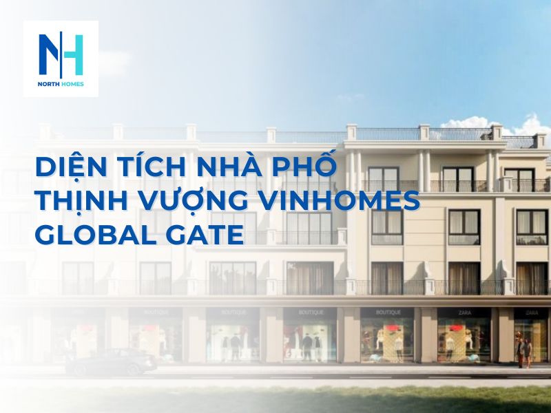 Khám Phá Diện Tích Nhà Phố Thịnh Vượng Vinhomes Global Gate
