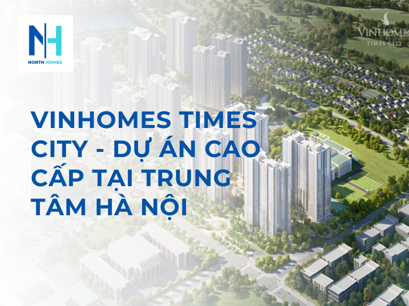 Vinhomes Times City - Dự Án Cao Cấp Tại Trung Tâm Hà Nội