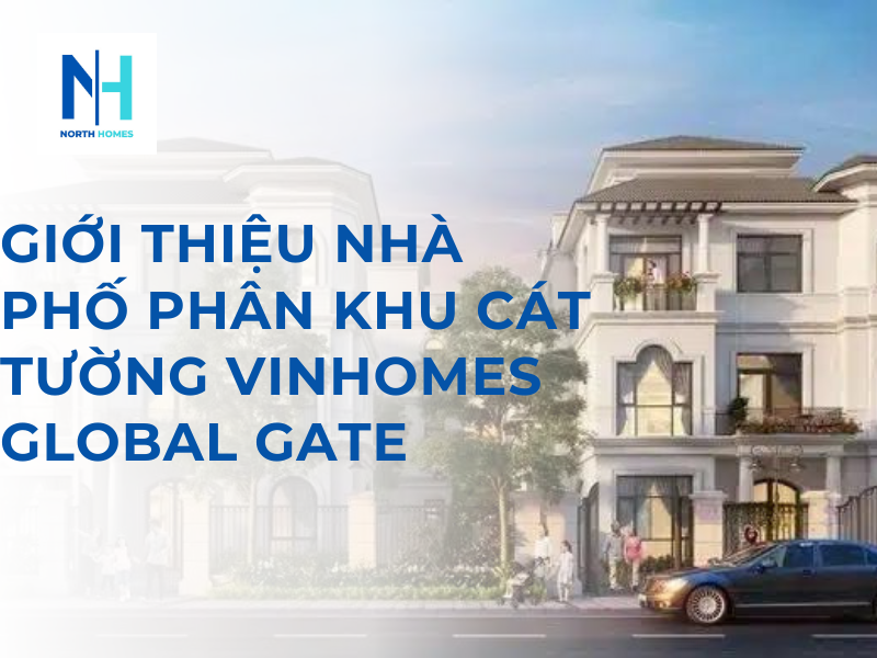 Giới Thiệu Nhà Phố Phân Khu Cát Tường Vinhomes Global Gate