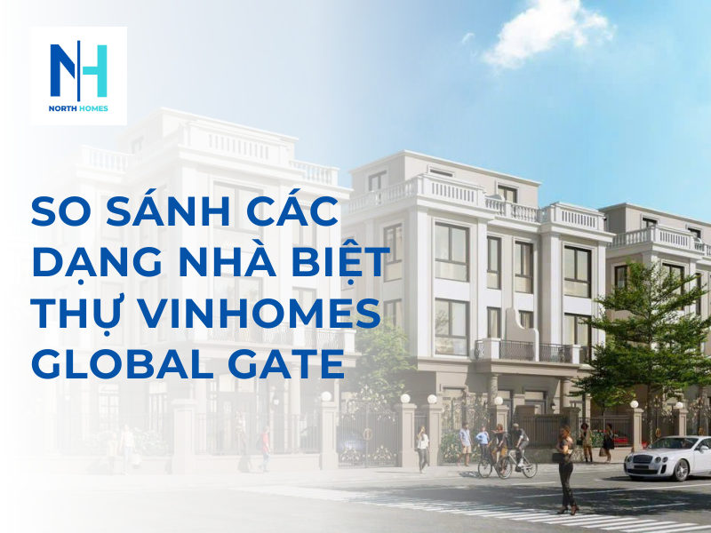 So Sánh Các Dạng Nhà Biệt Thự Vinhomes Global Gate