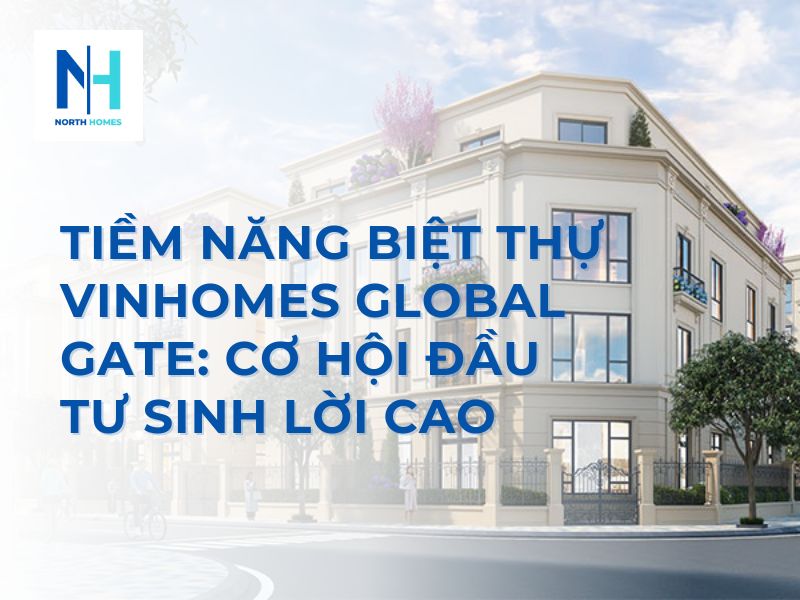 Tiềm năng biệt thự Vinhomes Global Gate