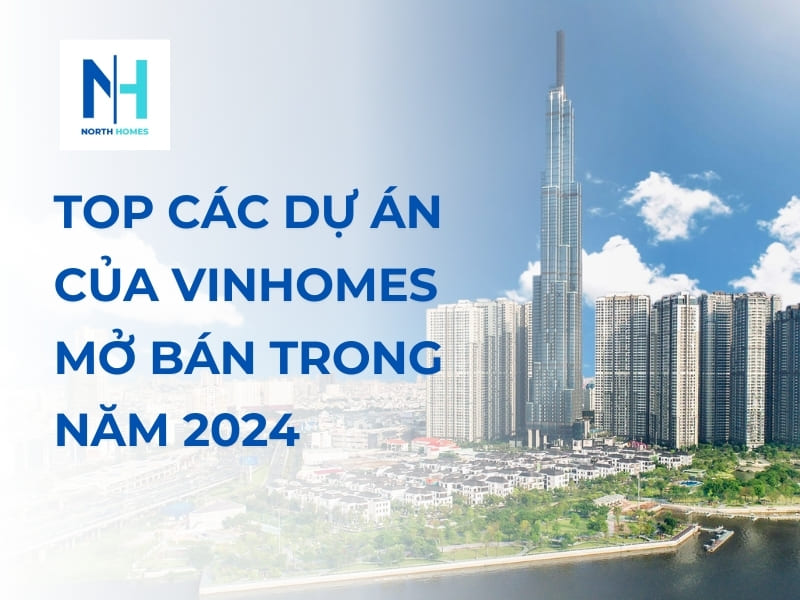 Top các dự án của Vinhomes mở bán trong năm 2024