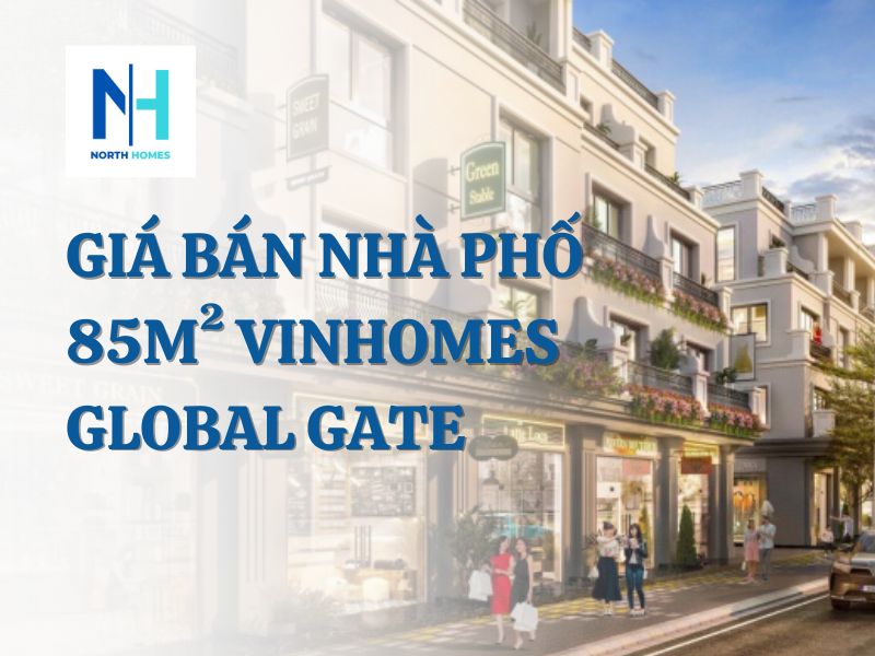 Giá Bán Nhà Phố 85m2 Vinhomes Global Gate