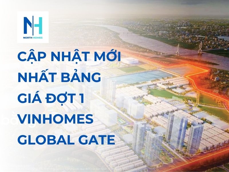 Cập Nhật Mới Nhất Bảng Giá Đợt 1 Vinhomes Global Gate