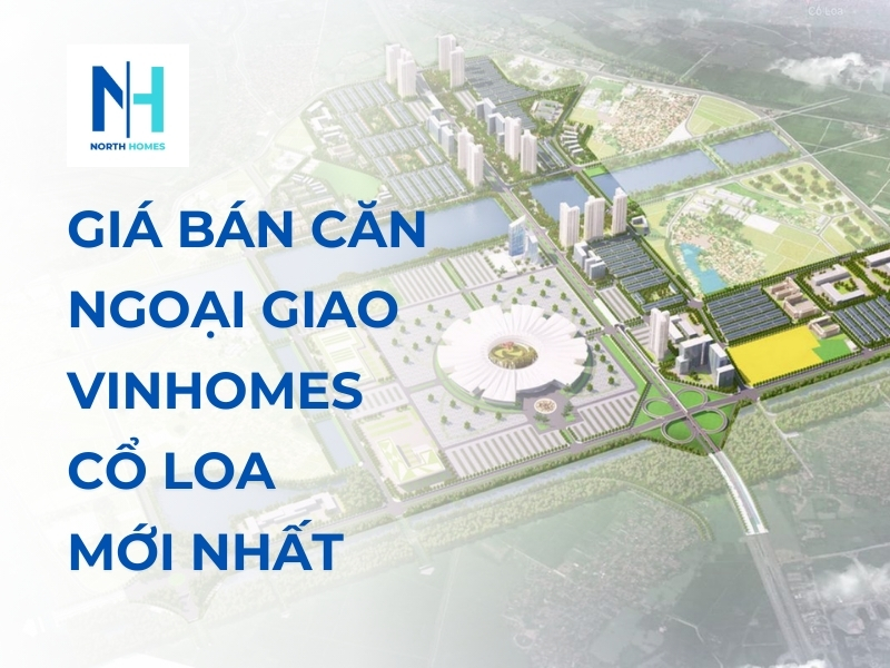 Giá Bán Căn Ngoại Giao Vinhomes Cổ Loa Mới Nhất