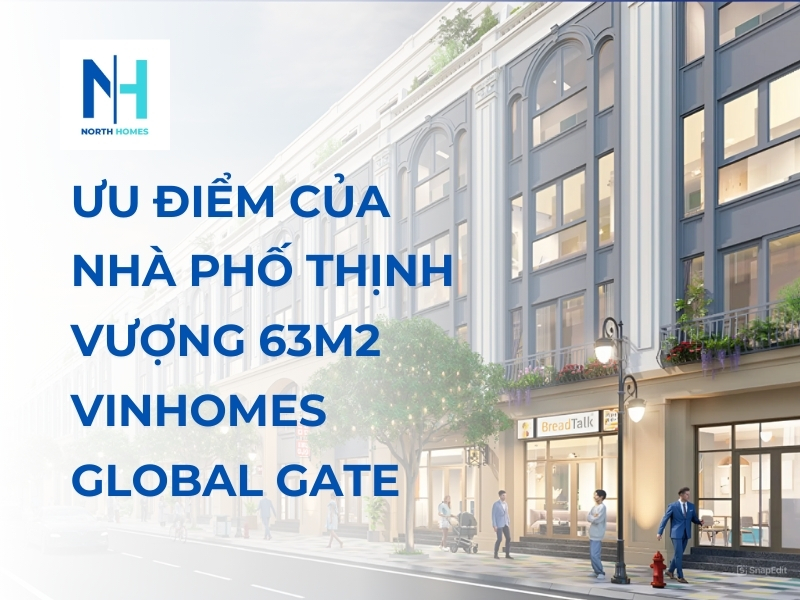Khám Phá Những Ưu Điểm Của Nhà Phố Thịnh Vượng 63m2 Vinhomes Global Gate